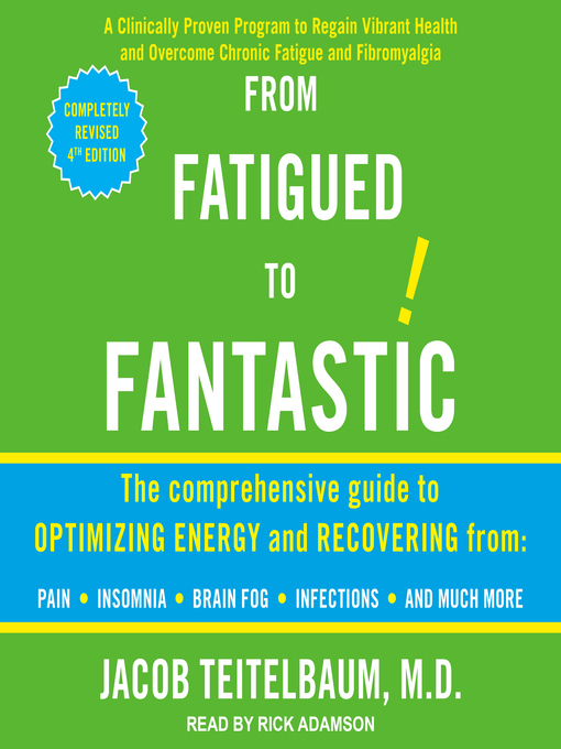 Title details for From Fatigued to Fantastic! by Jacob Teitelbaum, M. D. - Available